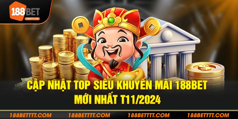 Cập nhật top siêu khuyến mãi 188bet mới nhất 2024