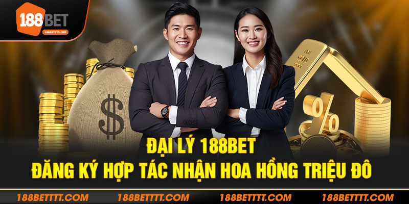 Đăng ký hợp tác đại lý 188bet ngay hôm nay để nhận hoa hồng triệu đô từ nhà cái