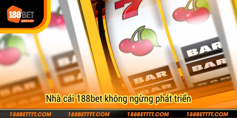Nhà cái không ngừng phát triển