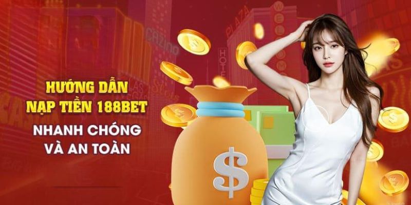 Thao tác giao dịch nạp tiên 188bet nhanh chóng