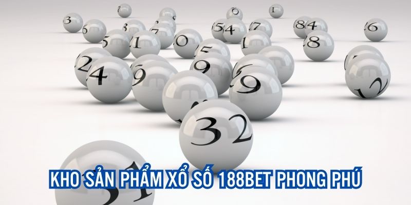 Điểm danh những trò chơi lô đề xổ số 188bet thú vị, hấp dẫn