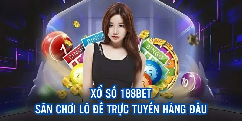 Sân chơi xổ số 188bet sở hữu đặc điểm nổi bật, tăng sức hút với thành viên